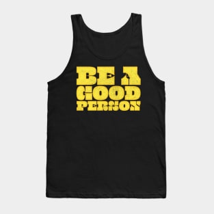 Be A Good Person ≈ Retro Typography Design Tank Top